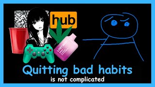 Quitting bad habits is not complicated