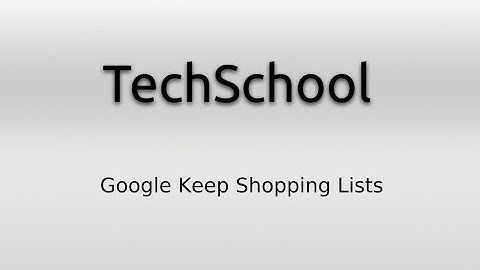 TechSchool - Using Google Keep For Shopping Lists