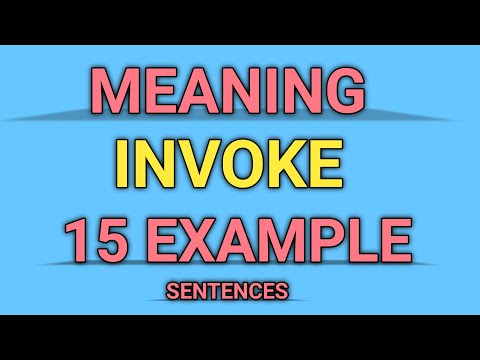 INVOKE MEANING & EXAMPLE SENTENCES