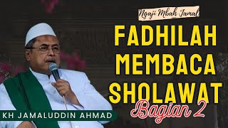 Download Lagu Fadhilah Membaca Sholawat 2 - KH Jamaluddin Ahmad #alhikam #ngaji #ngajimbahjamal MP3