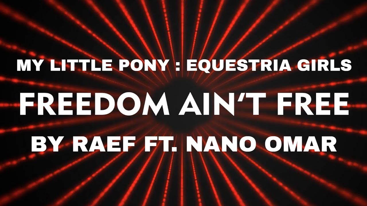 MLPEG : FREEDOM | Freedom Ain't Free by Raef ft. Nano Omar)