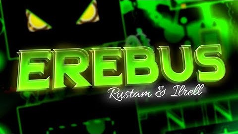 [240fps] "Erebus" By Rustam & ilrell - Geometry Dash 2.11 (Extreme Demon)