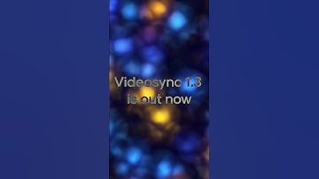 Videosync 1.3 is here