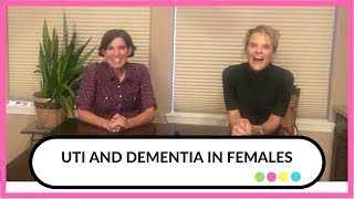 Everything you wanted to now about dementia and UTI's in females