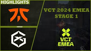 [HIGHLIGHTS] Fnatic vs GIANTX | VCT 2024 EMEA Stage 1 | 12 April 2024