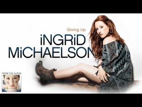 Ingrid Michaelson   Giving Up