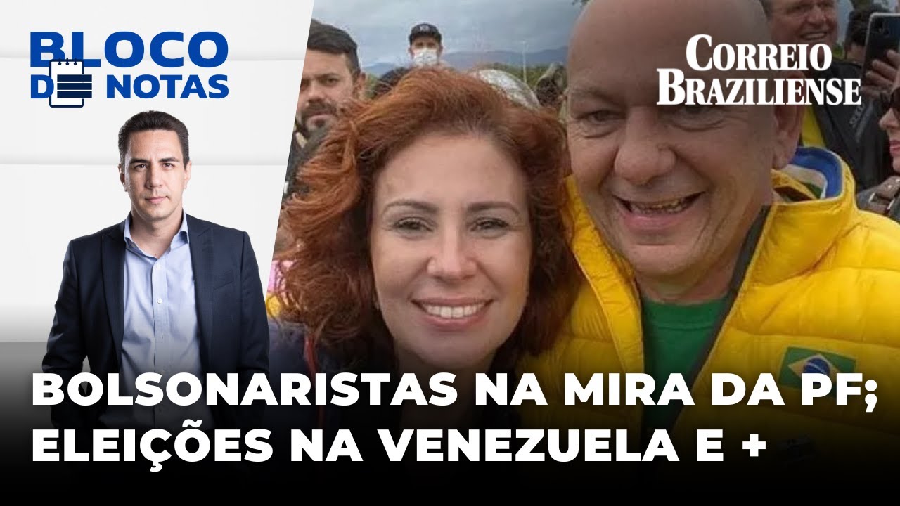 ???? ZAMBELLI E HANG NA MIRA DA PF; ELEIÇÕES NA VENEZUELA; GOVERNO ALVO DE HACKERS E + | BLOCO DE NOTAS - 