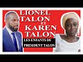 La vie de Lionel  et de Karen Talon Les enfants du Président Talon