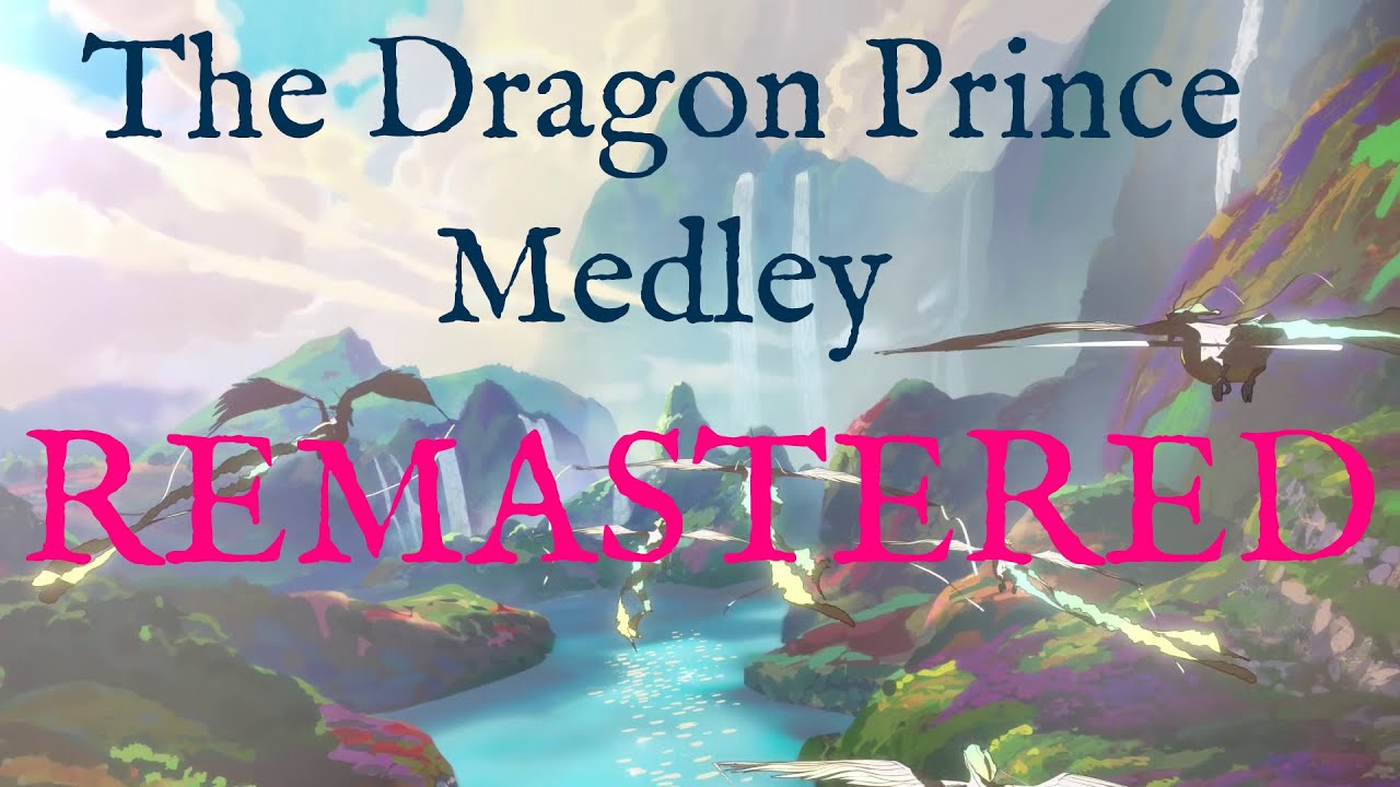 The Dragon Prince - Medley (Remastered!)