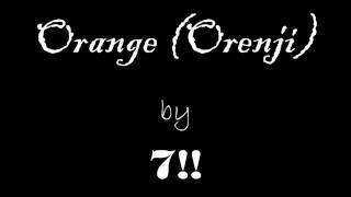 Video thumbnail of "Orange (オレンジ)  by   7!! (Seven Oops) Lyrics Video Full Version"