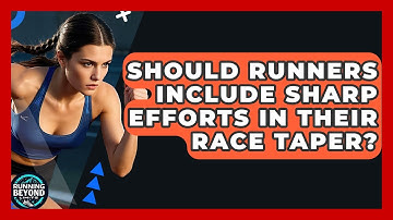 Should Runners Include Sharp Efforts In Their Race Taper? - Running Beyond Limits