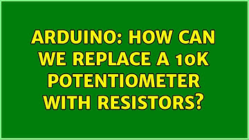 Arduino: How can we replace a 10k potentiometer with resistors? (3 Solutions!!)
