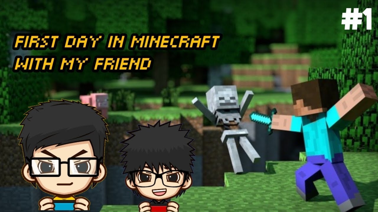 First Day In Minecraft With My Friend #1 - YouTube