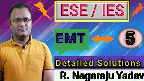 Lecture = 5 EMT (  ESE / IES ) PYQ Detailed Solutions
