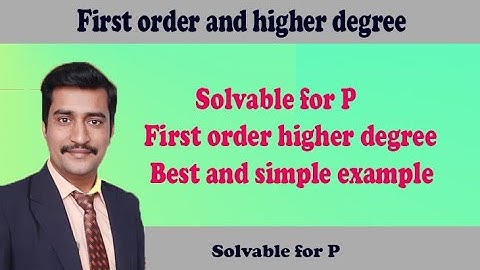 Solvable for p first order higher degree best and simple example
