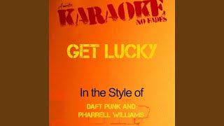 Get Lucky In The Style Of Daft Punk And Pharrell Williams Karaoke Version Get Lucky In The Style Of Daft Punk And Pharrell Williams Karaoke Version