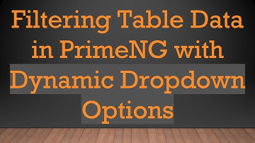 Filtering Table Data in PrimeNG with Dynamic Dropdown Options