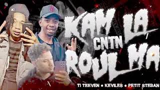 Ti Teeven x Keviles x Petit Steban- Kam La CNTN Roulma(Sc Production)