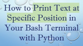How to Print Text at Specific Position in Your Bash Terminal with Python