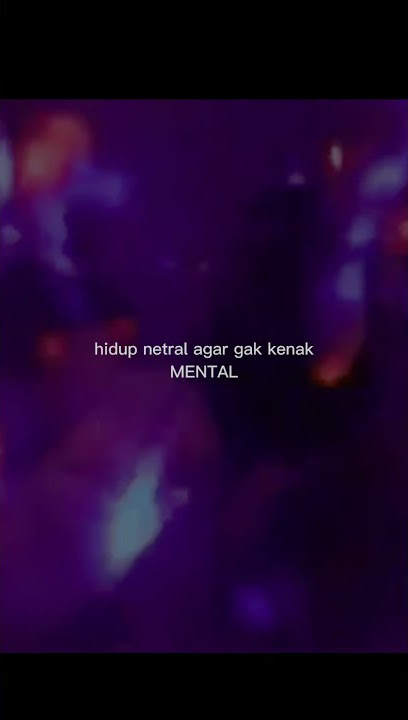 STORY WA HIDUP NETRAL AGAR GAK KENAK MENTAL