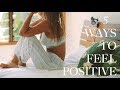 5 WAYS TO FEEL POSITIVE: Dealing with Depression or Demotivation