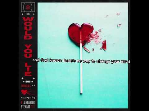 Would You Lie - Alexander Stewart ft. seeb (Lyrics)