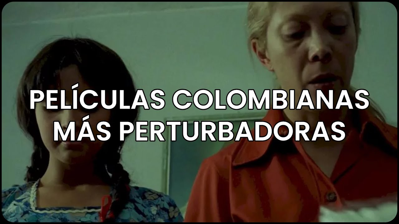 PELÍCULAS COLOMBIANAS QUE TE DEJARÁN CON MAL SABOR.