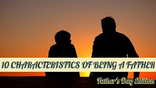 10 CHARACTERISTICS OF BEING A GOOD FATHER by INFORmaFACTS 45 views 3 years ago 8 minutes, 58 seconds