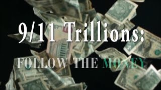 9/11 Trillions - Follow The Money