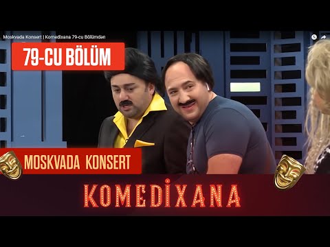 Moskvada Konsert | Komedixana 79-cu Bölümdən