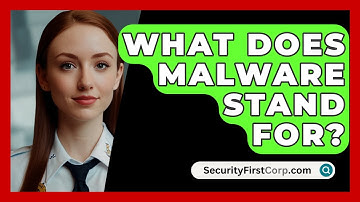 What Does Malware Stand For? - SecurityFirstCorp.com