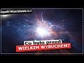 Co było przed Wielkim Wybuchem? Zagadki Wszechświata cz. 1