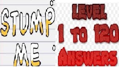 Stump Me All Levels (1 To 120)Compilation(Answers Walkthrough)