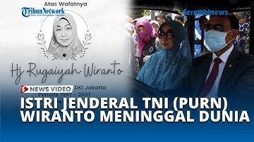 Rugaiya Usman Istri Jenderal TNI Purn Wiranto Meninggal Dunia Hari Ini