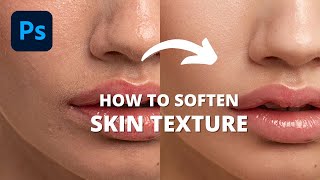 How to Soften Skin Texture in Photoshop [Skin Retouching Tutorial]