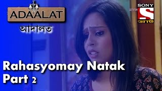 Adaalat - আদালত (Bengali) - Episode 312 -  Rahasyomay Natak- Part-2