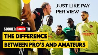 SoccerCoachTV - The Difference Between Pro&#39;s and Amateurs. Watch till end.