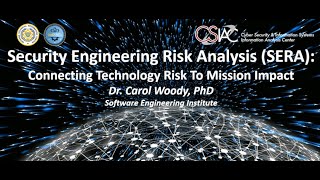 CSIAC Webinars - Security Engineering Risk Analysis (SERA): Connecting Tech Risk To Mission Impact