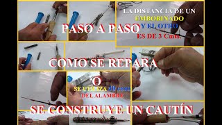 CLASE 95,- PASO A PASO COMO REPARAR O CONSTRUIR UN CAUTIN