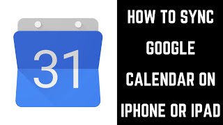 How to Sync Google Calendar on iPhone or iPad