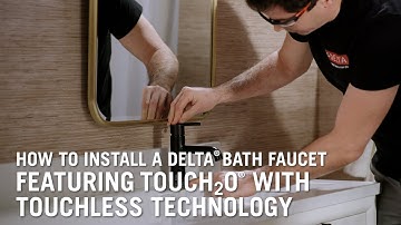How to Install a Delta® Bath Faucet Featuring Touch2O® with Touchless Technology