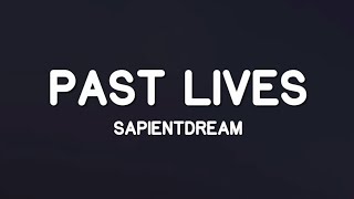 sapientdream - Past Lives (Lyrics)