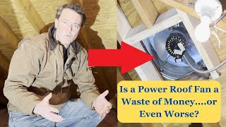 Is a Roof Power Attic Fan a Waste of Money....or Even Worse?