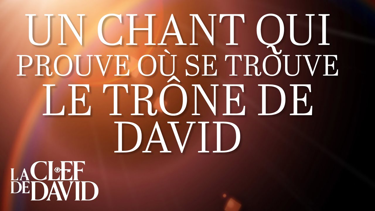 Un chant qui prouve où se trouve le trône de David
