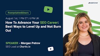 How To Advance Your SEO Career: Best Ways to Level Up and Not Burn Out | Serpstat Webinar