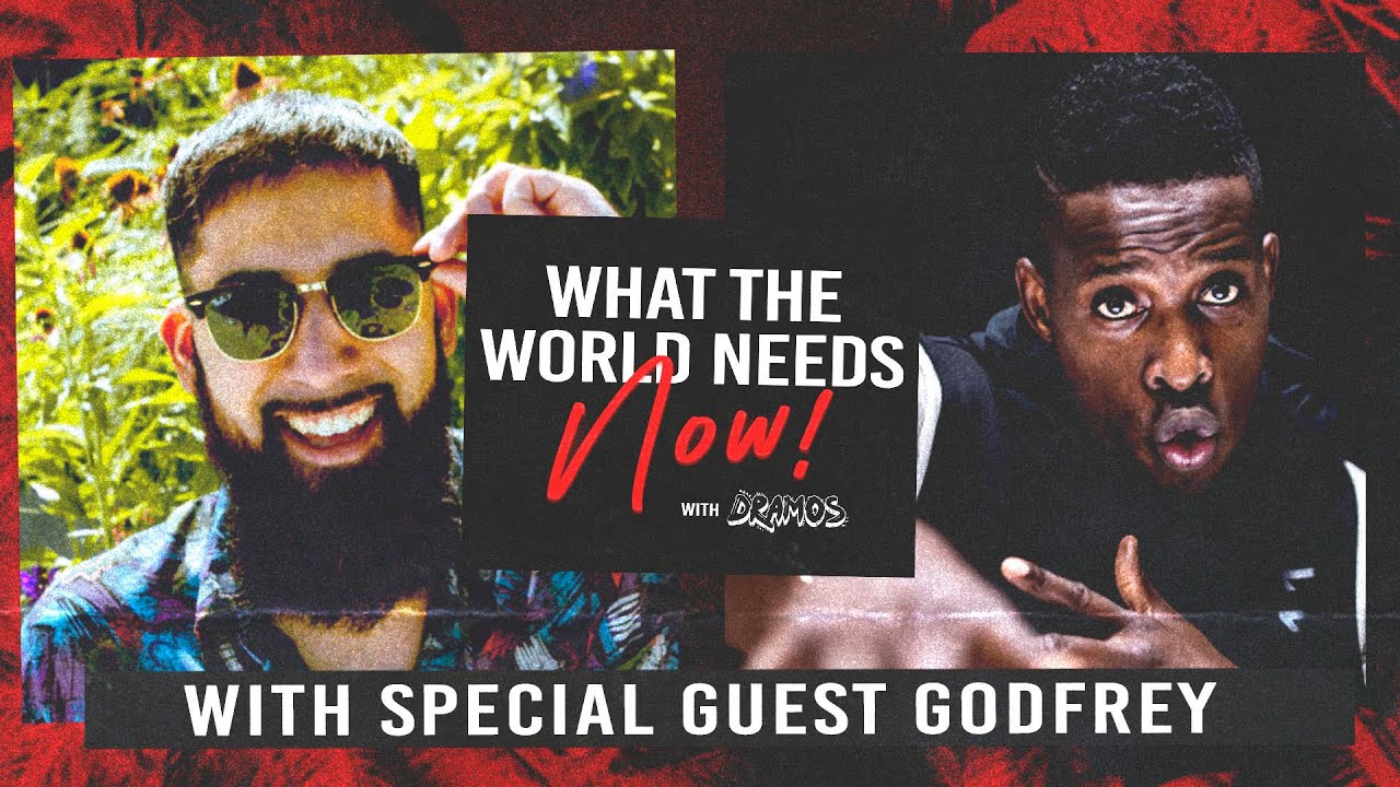 What The World Needs Now! Episode 2 Featuring Godfrey