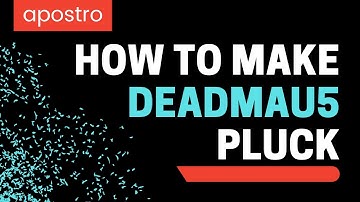 How to make the Deadmau5 Pluck