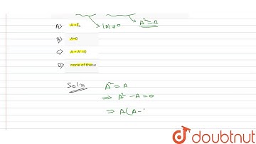 A square matrix A is used to be an idempotent matrix if `A^(2) = A`.  If A is a non-