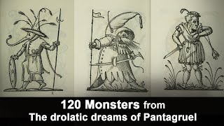 120 Monsters from The drolatic dreams of Pantagruel. 1565