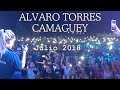 CAMAGÜEY Canta con Alvaro Torres (Julio 2018) [HD] Cuba